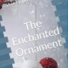 The Enchanted Ornament