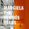 Margiela: The Hermes Years