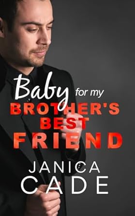 Baby for My Brother’s Best Friend: Age Gap Romance with Pregnancy