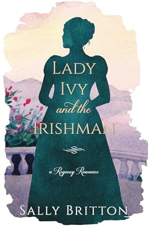 Lady Ivy and the Irishman: A Regency Romance Novel