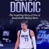 Luka Doncic: The Inspiring Story of One of Basketball's Rising Stars