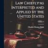 International law Chiefly as Interpreted and Applied by the United States; Volume 2