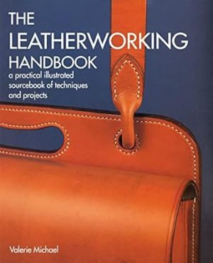 Leatherworking Handbook: A Practical Illustrated Sourcebook of Techniques and Projects