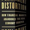 Permanent Distortion: How the Financial Markets Abandoned the Real Economy Forever