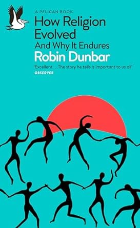 How Religion Evolved: And Why It Endures