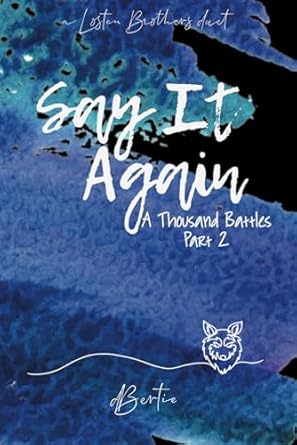 Say It Again (A Thousand Battles Part 2): a Losten Brothers...