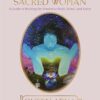 Sacred Woman: A Guide to Healing the Feminine Body, Mind, and Spirit