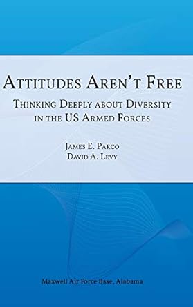 Attitudes Aren't Free: Thinking Deeply about Diversity in the U.S. Armed Forces