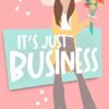 It's Just Business: A Romantic Comedy (The Wedding Business Series)