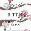 Sweet Bitter Love: Poetry, Love Letters, Journal Entries & Short Stories