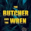 The Butcher and the Wren: A chilling debut thriller from the co-host of chart-topping true crime podcast MORBID