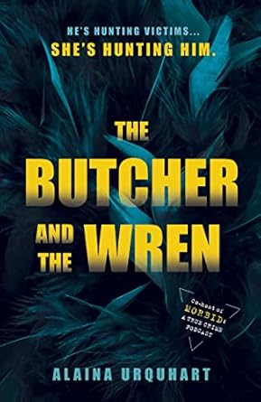 The Butcher and the Wren: A chilling debut thriller from the co-host of chart-topping true crime podcast MORBID