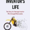 An Inventor's Life: The Story of a Teenage Inventor Who Changed Motorcycle