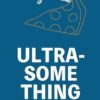 Ultra-Something