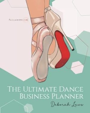 The Ultimate Dance Business Planner: 12 month Business planner for dance schools, undated