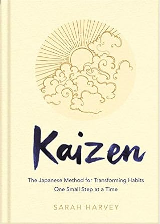 Kaizen: The Japanese Method for Transforming Habits, One Small Step at a Time