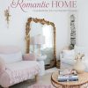 The Romantic Home: Celebrating past and present design