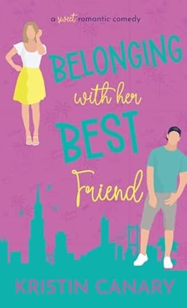 Belonging With Her Best Friend: A Sweet Romantic Comedy (4)