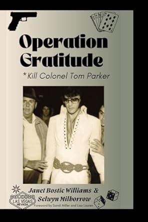 OPERATION GRATITUDE: KILL COLONEL TOM PARKER