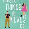 Three Things I'd Never Do