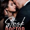 Stuck with the Doctor: A Second Chance, Boss Romance