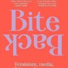 Bite Back: Feminism, media, politics, and our power to change it all