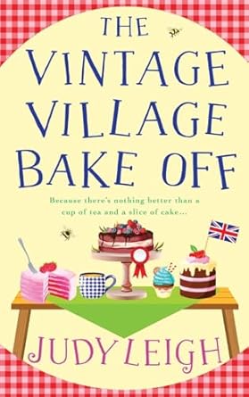 The Vintage Village Bake Off: A warmhearted, laugh-out-loud...