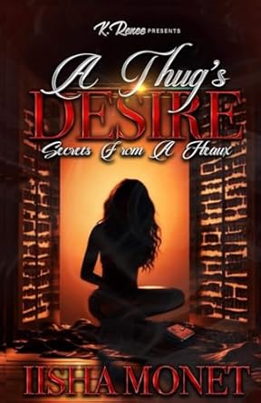 A Thug's Desire: Secrets From A Heaux