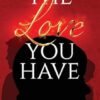 The Love You Have