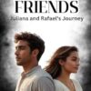 Forever Friends: Juliana and Rafael's Journey