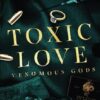 Toxic Love: Alternate Cover Print Edition
