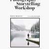 The Photography Storytelling Workshop: A five-step guide to creating unforgettable photographs