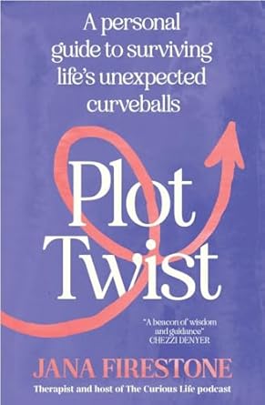 Plot Twist: A personal guide to surviving life's unexpected curveballs