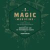 Magic Medicine: A Trip Through the Intoxicating History and Modern-Day Use of Psychedelic Plants and Substances