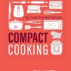 Compact Cooking: Big Flavor from Small Kitchens