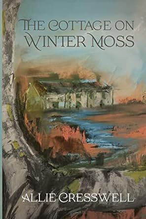 The Cottage on Winter Moss: A dual timeline novel with a...