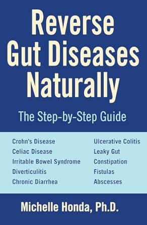 Reverse Gut Diseases Naturally: Cures for Crohn's Disease, Ulcerative Colitis, Celiac Disease, IBS, and More