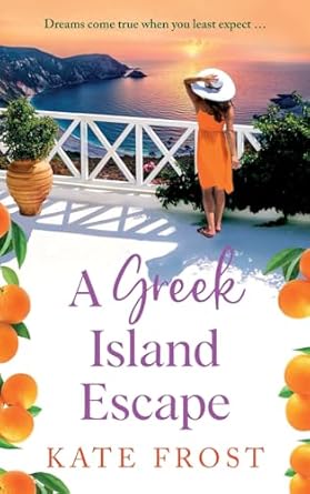 A Greek Island Escape: The NEW TOP 5 feel-good, romantic read from Kate Frost for 2024