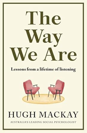The Way We Are: Lessons from a lifetime of listening