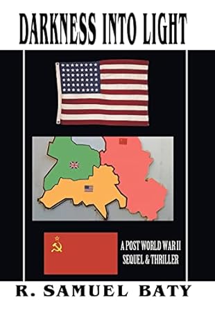 Darkness Into Light: A Post World War II Sequel & Thriller