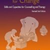 A Safe Place for Change, 2nd Ed: Skills and Capacities for Counselling and Therapy: Skills and Capabilities for Counselling and Therapy