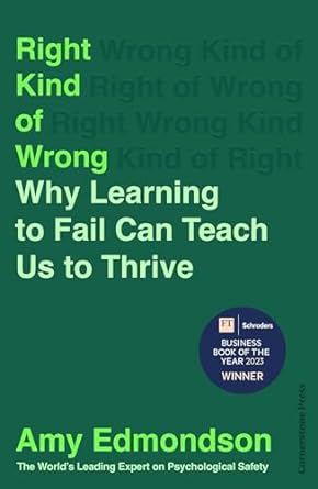 Right Kind of Wrong: Why Learning to Fail Can Teach Us to Thrive