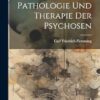 Pathologie Und Therapie Der Psychosen