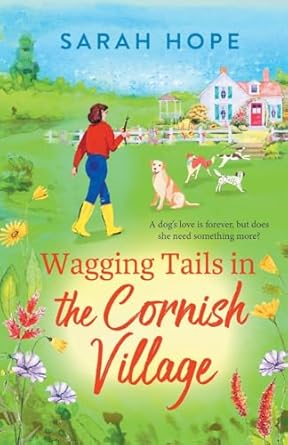 Wagging Tails in the Cornish Village: The start of an uplifting series from Sarah Hope, author of the Cornish Bakery series