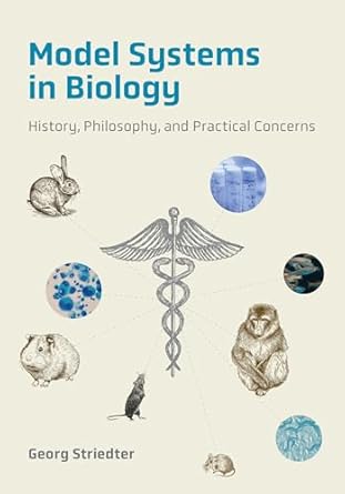 Model Systems in Biology: History, Philosophy, and Practical Concerns