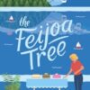 The Feijoa Tree: A Year in New Zealand - A feel-good story of sunshine, a special guesthouse, and the power of making your own choices