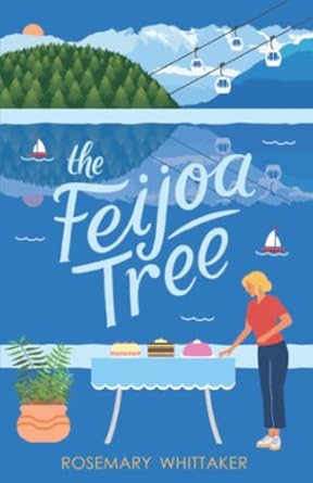 The Feijoa Tree: A Year in New Zealand - A feel-good story of sunshine, a special guesthouse, and the power of making your own choices