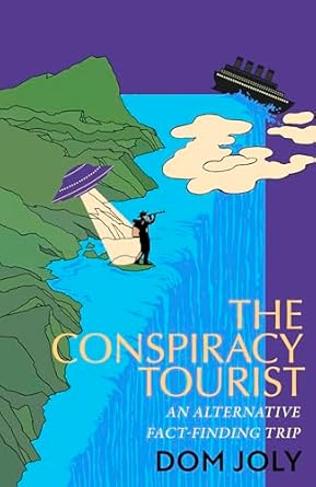 The Conspiracy Tourist: Travels Through a Strange World