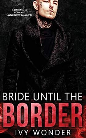 Bride Until the Border: A Dark Mafia Romance (3)
