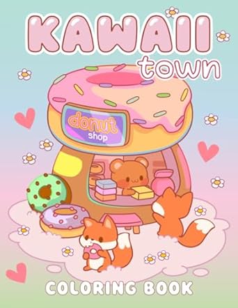 Kawaii Town Coloring Book: Fun and Easy Pages to Color with Cute Animals, Tiny Buildings and Sweet Treats, Relaxation for Kids and Busy Adults